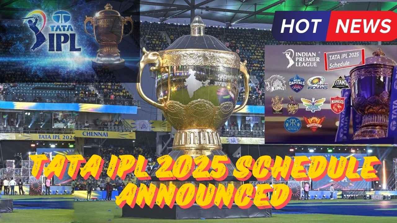 Tata IPL 2025 Schedule Announced – Full Match List, Dates, and Venues Inside!